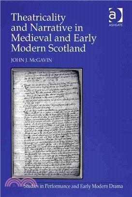 Theatricality and Narrative in Medieval and Early Modern Scotland