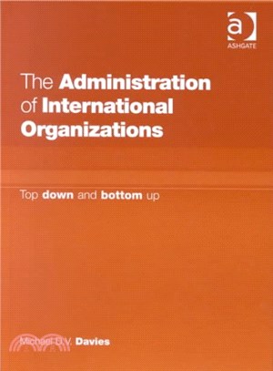 The Administration of International Organizations ― Top Down and Bottom Up