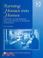 Turning Houses into Homes: A History of the Retailing and Consumption of Domestic Furnishings