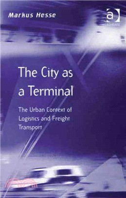 The City As a Terminal ─ The Urban Context of Logistics and Freight Transport