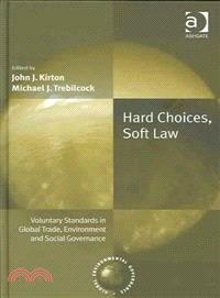 Hard Choices, Soft Law—Voluntary Standards In Global Trade, Environment And Social Governance