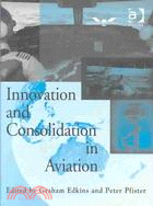 Innovation and Consolidation in Aviation: Selected Contributions to the Australian Aviation Psychology Symposium 2000