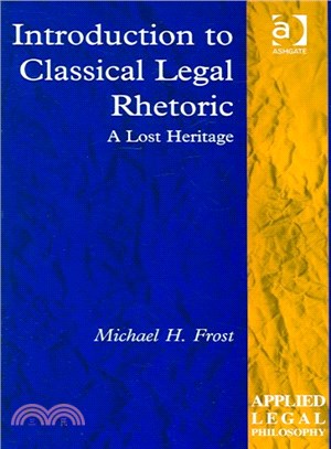 Introduction To Classical Legal Rhetoric ― A Lost Heritage