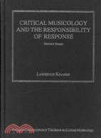 Critical Musicology and the Responsibility of Response: Selected Essays