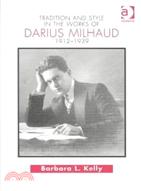 Tradition and Style in the Works of Darius Milhaud 1912-1939