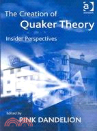 The Creation of Quaker Theory: New Perspectives