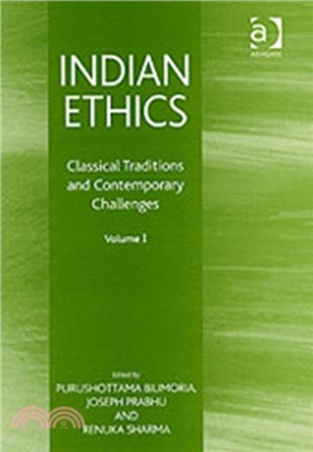 Indian Ethics：Classical Traditions and Contemporary Challenges: Volume I