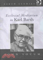 Ecclesial Mediation in Karl Barth