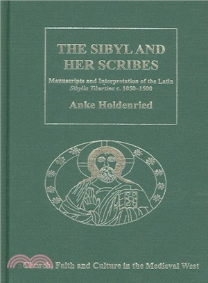 The Sibyl And Her Scribes ─ Manuscripts And Interpretation Of The Latin Sibylla Tiburtina C. 1050-1500