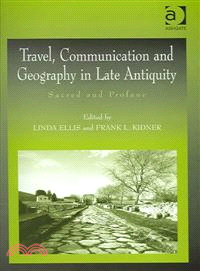 Travel, Communication and Geography in Late Antiquity — Sacred and Profane