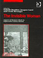 The Invisible Woman: Aspects Of Women's Work In Eighteenth-century Britain