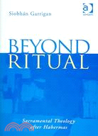 Beyond Ritual ─ Sacramental Theology After Habermas