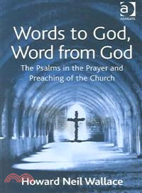 Words to God, Word from God ― The Psalms in the Prayer and Preaching of the Church