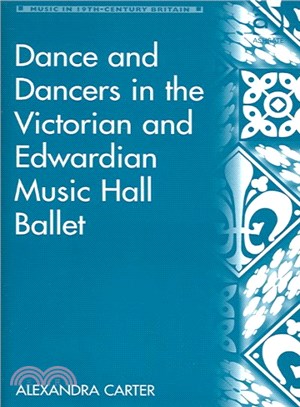 Dance And Dancers In The Victorian And Edwardian Music Hall Ballet