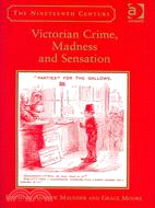 Victorian Crime, Madness and Sensation