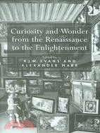 Curiosity And Wonder from the Renaissance to the Enlightenment