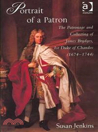 Portrait of a Patron ─ The Patronage and Collecting of James Brydges, 1st Duke of Chandos, 1674?744