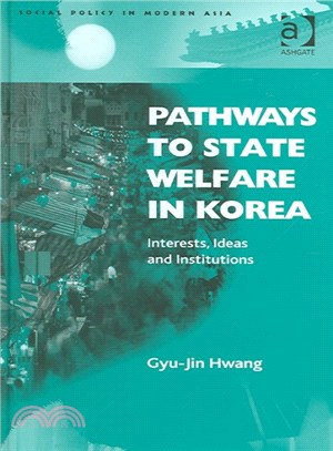 Pathways to State Welfare in Korea ― Interests, Ideas And Institutions