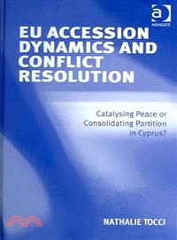 EU accession dynamics and conflict resolution :catalysing peace or consolidating partition in Cyprus? /