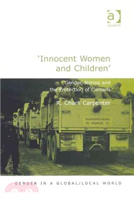 Innocent Women And Children ─ Gender, Norms And the Protection of Civilians