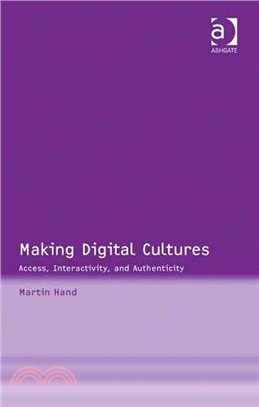 Making Digital Cultures: Access, Interactivity, and Authenticity