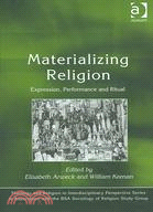 Materialising Religion: Expression, Performance And Ritual