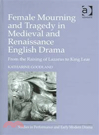 Female Mourning And Tragedy in Medieval And Renaissance English Drama