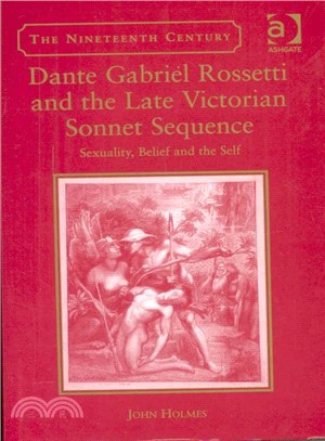 Dante Gabriel Rossetti And the Late Victorian Sonnet Sequence ― Sexuality, Belief And the Self