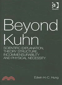 Beyond Kuhn—Scientific Explanation, Theory Structure, Incommensurability And Physical Necessity