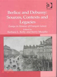 Berlioz and Debussy ― Sources, Contexts and Legacies: Essays in Honor of Francois Lesure
