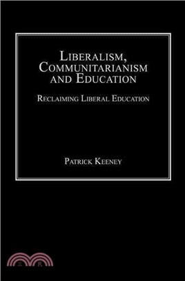 Liberalism, Communitarianism and Education: Reclaiming Liberal Education