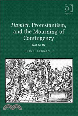 Hamlet, Protestantism, And the Mourning of Contingency