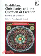 Buddhism, Christianity And the Question of Creation: Karmic or Divine?