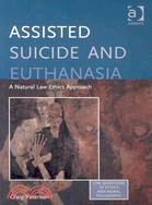 Assisted Suicide and Euthanasia ─ A Natural Law Ethics Approach