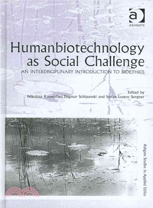 Humanbiotechnology As Social Challenge ― An Interdisciplinary Introduction to Bioethics