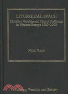 Liturgical Space: Christian Worship and Church Buildings in Western Europe 1500-2000