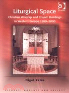 Liturgical Space ─ Christian Worship and Church Buildings in Western Europe 1500-2000