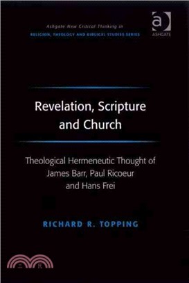 Revelation, Scripture and Church: Theological Hermeneutic Thought of James Barr, Paul Ricoeur and Hans Frei