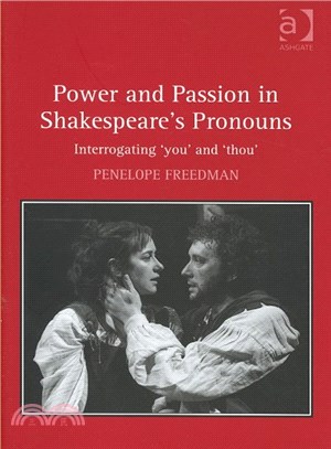 Power and Passion in Shakespeare's Pronouns ― Interrogating 'you' and 'thou'