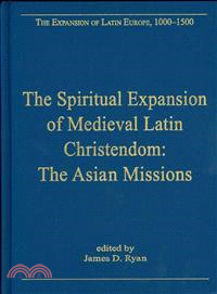 The Spiritual Expansion of Medieval Latin Christendom ─ The Asian Missions