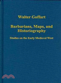 Barbarians, Maps, and Historiography ─ Studies on the Early Medieval West