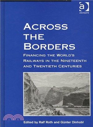 Across the Borders ― Financing the World's Railways in the Nineteenth and Twentieth Centuries