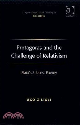 Protagoras and the Challenge of Relativism ─ Plato's Subtlest Enemy