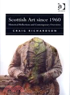 Scottish Art Since 1960: Historical Reflections and Contemporary Overviews