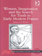 Women, Imagination and the Search for Truth in Early Modern France