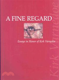 A Fine Regard—Essays in Honor of Kirk Varnedoe