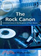 The Rock Canon: Canonical Values in the Reception of Rock Albums