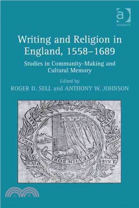 Writing and Religion in England, 1558-1689: Studies in Community-Making and Cultural Memory