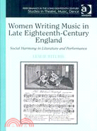 Women Writing Music in Late Eighteenth-Century England: Social Harmony in Literature and Performance