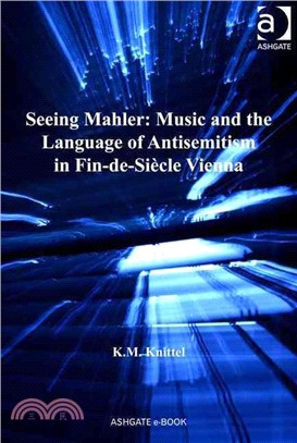 Seeing Mahler: Music and the Language of Antisemitism in Fin-de-siecle Vienna